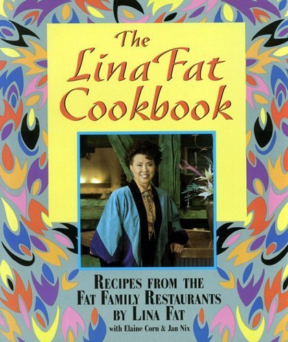 Stock image for The Lina Fat Cookbook : Recipes from the Fat Family Restaurants for sale by Better World Books