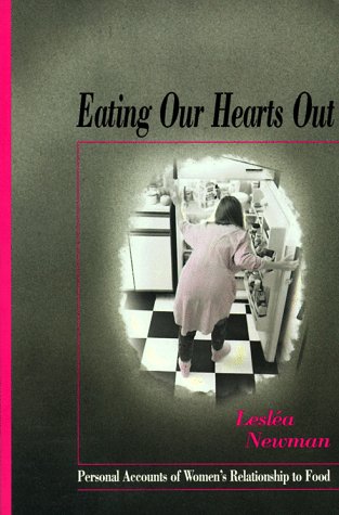Beispielbild fr Eating Our Hearts Out: Personal Accounts of Women's Relationship to Food zum Verkauf von SecondSale