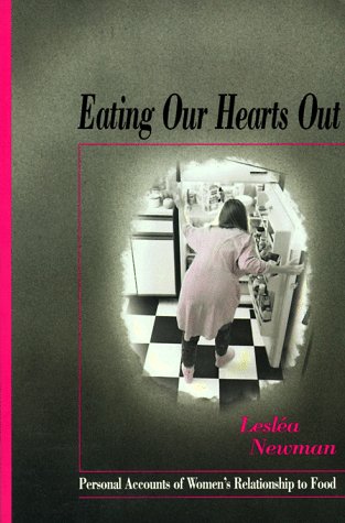 9780895945693: Eating Our Hearts Out: Personal Accounts of Women's Relationship to Food