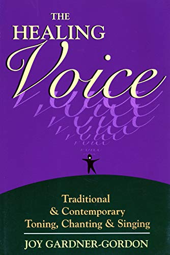 9780895945716: The Healing Voice: Traditional and Contemporary Toning, Chanting and Singing