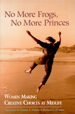 Stock image for No More Frogs, No More Princes: Women Making Creative Choices in Midlife for sale by GF Books, Inc.