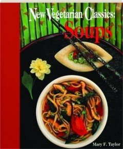 Imagen de archivo de New Vegetarian Classics: Soups a la venta por BookHolders