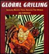 Imagen de archivo de Global Grilling: Sizzling Recipes from Around the World a la venta por Books of the Smoky Mountains