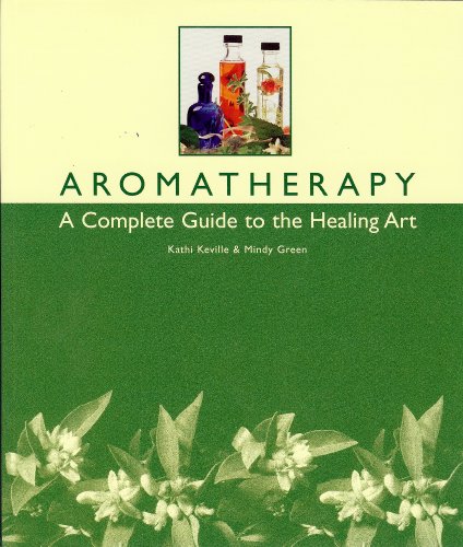 Beispielbild für Aromatherapy: A Complete Guide to the Healing Art zum Verkauf von SecondSale