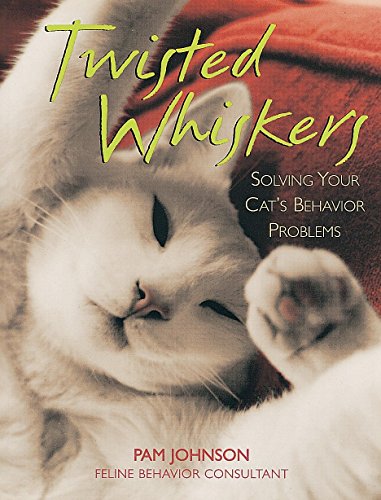 Stock image for Twisted Whiskers: Solving Your Cat's Behavior Problems for sale by SecondSale
