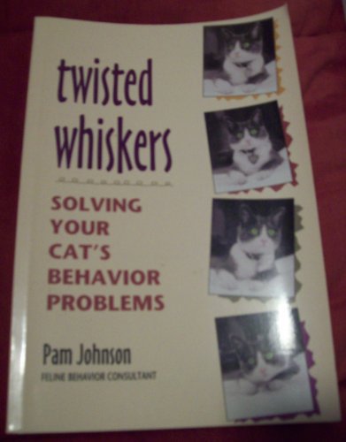 9780895947116: Twisted whiskers: Solving your cat's behavior problems