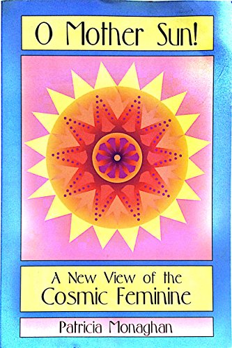 9780895947222: O Mother Sun!: A New View of the Cosmic Feminine