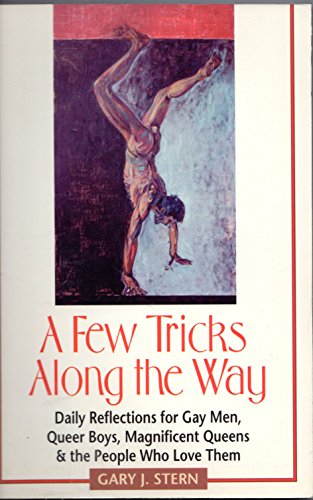 Imagen de archivo de A Few Tricks Along the Way: Daily Reflections for Gay Men, Queer Boys, Magnificent Queens, and the People Who Love Them a la venta por Books of the Smoky Mountains