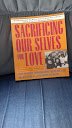 Sacrificing Our Selves for Love: Why Women Compromise Health and Self-Esteem and How to Stop (9780895947437) by Hyman, Jane Wegscheider; Rome, Esther R.; Boston Women's Health Book Collective