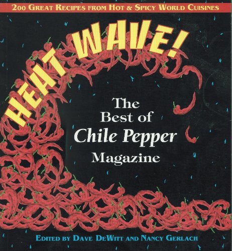 Stock image for Heat Wave!: The Best of Chile Pepper Magazine : 200 Great Recipes from Hot Spicy World Cuisines for sale by Books of the Smoky Mountains