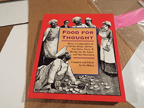 Beispielbild fr Food for Thought: Being a Compendium of Culinary Quips, Quotes, Anectodes, Facts & Recipes by the Great and Not-So-Great zum Verkauf von BooksRun