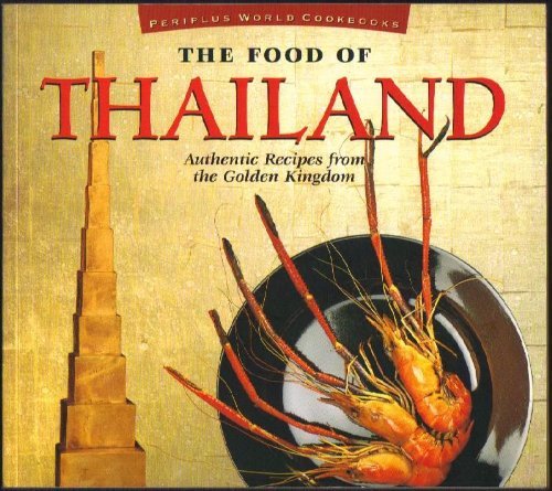 Imagen de archivo de Food of Thailand: Authentic Recipes from the Golden Kingdom a la venta por ThriftBooks-Atlanta