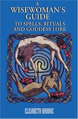 Beispielbild fr A Wise Woman's Guide to Spells, Rituals, and Goddess Love zum Verkauf von ThriftBooks-Dallas