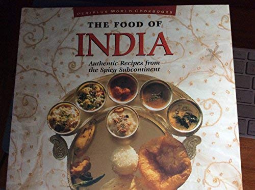Beispielbild fr The Food of India: Authentic Recipes from the Spicy Subcontinent (Periplus World Cookbooks) zum Verkauf von SecondSale