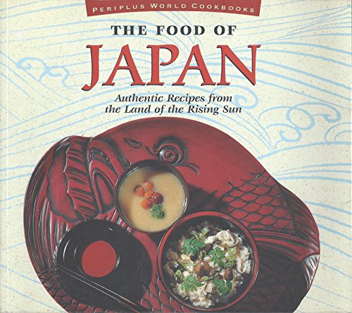 Stock image for The Food of Japan : Authentic Recipes from the Land of the Rising Sun for sale by Better World Books