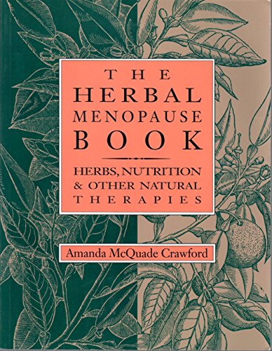 Beispielbild fr The Herbal Menopause Book: Herbs, Nutrition and Other Natural Therapies zum Verkauf von Goodwill of Colorado