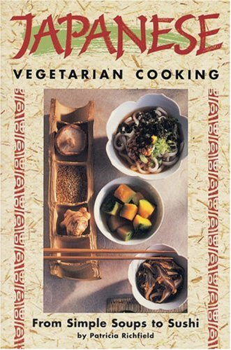Beispielbild fr Japanese Vegetarian Cooking: From Simple Soups to Sushi (Vegetarian Cooking Series) zum Verkauf von Jenson Books Inc