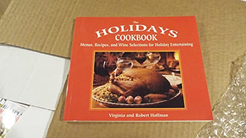 Beispielbild fr The Holidays Cookbook : Menus, Recipes and Wine Selections for Holiday Entertaining zum Verkauf von Better World Books