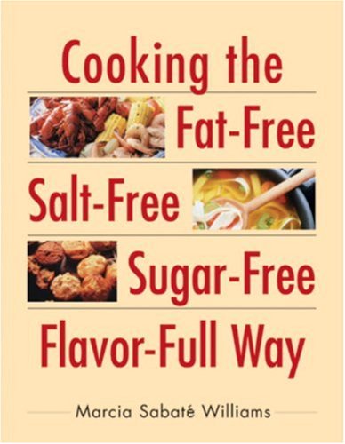 Imagen de archivo de Cooking the Fat-Free, Salt-Free, Sugar-Free, Flavor-Full Way a la venta por Books of the Smoky Mountains
