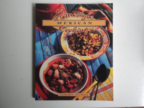 Homestyle Mexican Cooking (Homestyle Cooking) (9780895948618) by Nichols, Lourdes