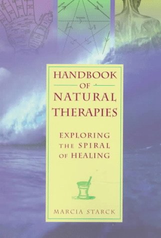 Imagen de archivo de Handbook of Natural Therapies: Exploring the Spiral of Healing a la venta por ThriftBooks-Dallas