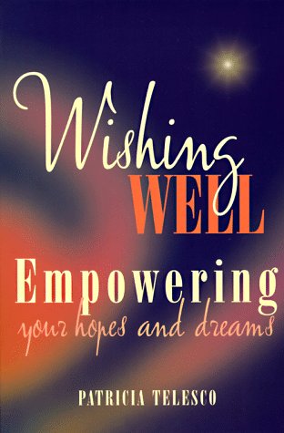 Imagen de archivo de Wishing Well: Empowering Your Hopes and Dreams a la venta por Zoom Books Company