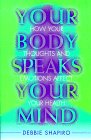 Beispielbild fr Your Body Speaks Your Mind: How Your Thoughts and Emotions Affect Your Health zum Verkauf von SecondSale