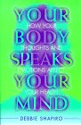 Imagen de archivo de Your Body Speaks Your Mind: How Your Thoughts and Emotions Affect Your Health a la venta por SecondSale