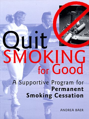 Beispielbild fr Quit Smoking for Good : A Supportive Program for Permanent Smoking Cessation zum Verkauf von Better World Books