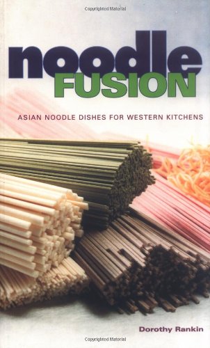 Stock image for Noodle Fusion: Asian Noodle Dishes for Western Kitchens for sale by Half Price Books Inc.