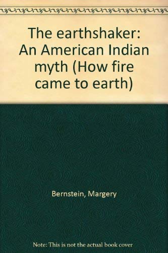 Stock image for The earthshaker: An American Indian myth (How fire came to earth) for sale by Umpqua Books