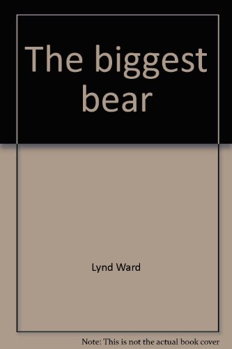 The biggest bear (Reading beyond the Basal) (9780895981639) by Ward, Lynd