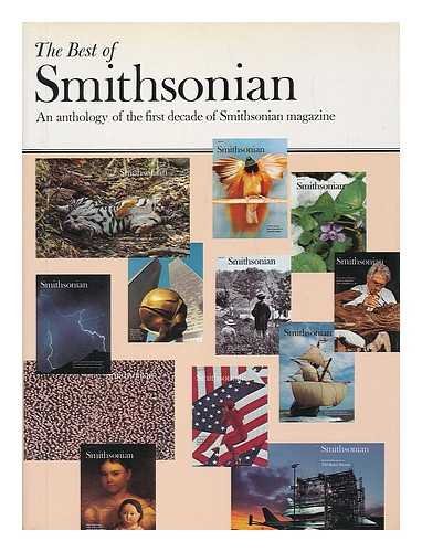 Imagen de archivo de The Best of Smithsonian: An Anthology of the First Decade of Smithsonian Magazine a la venta por Bayside Books