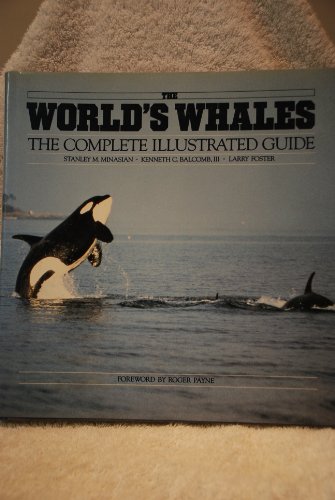 Stock image for The World's Whales : The First Complete Illustrated Guide for sale by Better World Books