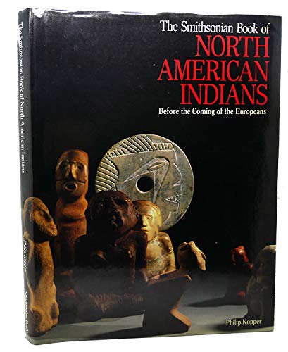 Imagen de archivo de THE SMITHSONIAN BOOK OF NORTH AMERICAN INDIANS : Before the Coming of the Europeans a la venta por 100POCKETS