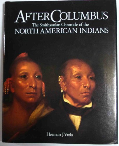 AFTER COLUMBUS - The Smithsonian Chronicle of the North American Indians (9780895990310) by Viola, Herman J.