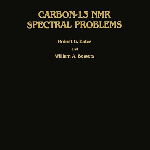 Carbon-13 NMR Spectral Problems (Organic Chemistry) (9780896030169) by William A. Beavers Robert B. Bates