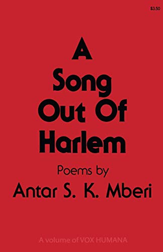 Imagen de archivo de A SONG OUT OF HARLEM: Poems by Antar S. K. Mberi a la venta por Blue Mountain Books & Manuscripts, Ltd.