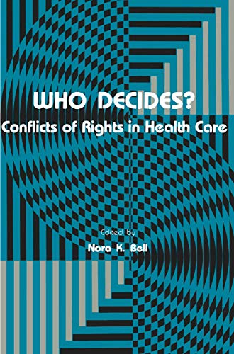 Beispielbild fr Who Decides? : Conflicts of Rights in Health Care zum Verkauf von Better World Books