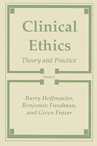 Stock image for Clinical Ethics: Theory and Practice (Contemporary Issues in Biomedicine, Ethics, and Society) for sale by The Bookseller