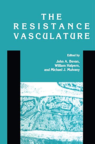 The Resistance Vasculature: A Publication of the University of Vermont Center for Vascular Research (Vascular Biomedicine) (9780896032125) by Bevan, John A.; Halpern, William; Mulvany, Michael J.