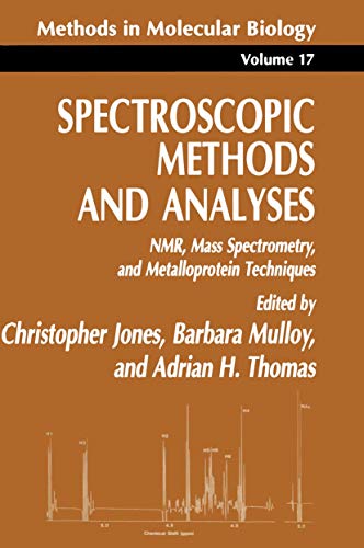 Spectroscopic Methods and Analyses: NMR, Mass Spectrometry, and Metalloprotein Techniques (Methods in Molecular Biology, 17) (9780896032156) by Jones, Christopher; Mulloy, Barbara; Thomas, Adrian H.