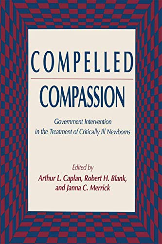 Beispielbild fr Compelled Compassion : Government Intervention in the Treatment of Critically Ill Newborns zum Verkauf von Better World Books