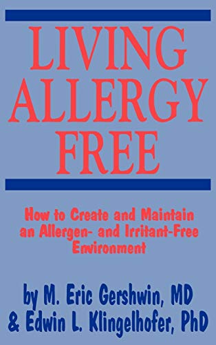 Beispielbild fr Living Allergy Free: How to Create and Maintain an Allergen- and Irritant-Free Environment zum Verkauf von HPB Inc.