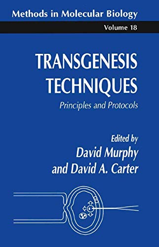 Transgenesis Techniques: Principles and Protocols (Methods in Molecular Biology) (9780896032453) by David Murphy