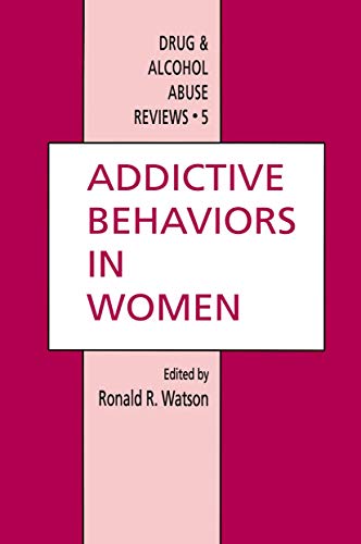 Stock image for Addictive Behaviors in Women (Drug and Alcohol Abuse Reviews) for sale by Bookmans