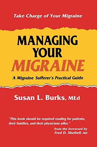 Beispielbild fr Managing Your Migraine: A Migraine Sufferer's Practical Guide zum Verkauf von Wonder Book