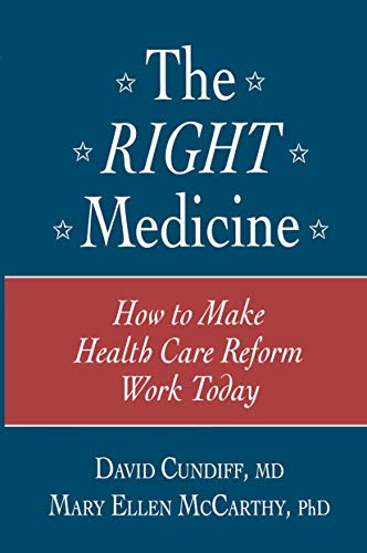 Stock image for THE RIGHT MEDICINE How to Make Health Care Reform Work Today for sale by Zane W. Gray, BOOKSELLERS