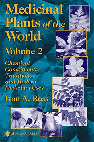 Medicinal Plants of the World: Chemical Constituents, Traditional and Modern Medicinal Uses (Volu...