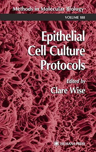 EPITHELIAL CELL CULTURE PROTOCOLS (METHODS IN MOLECULAR BIOLOGY) (METHODS IN MOLECULAR BIOLOGY)